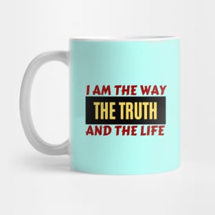 I am the way, the truth and the life | Christian Saying Mug